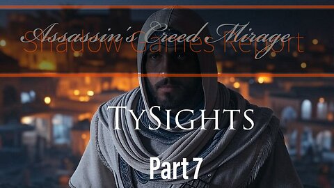 Removing Corrupt Players / #AssassinsCreedMirage - Part 7 #TySights #SGR 2/21/25 #MyMidnightHour