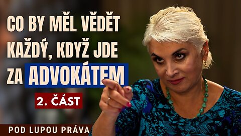 CO BYSTE MĚLI VĚDĚT, KDYŽ JDETE ZA ADVOKÁTEM -2.část