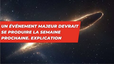 Un Événement Majeur Devrait Se Produire La Semaine Prochaine. Explications
