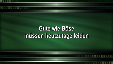 Gute wie Böse müssen heutzutage leiden
