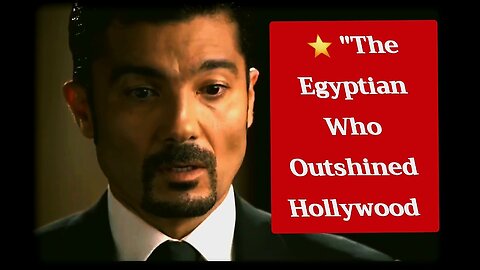 ⭐ "The Egyptian Who Outshined Hollywood"
