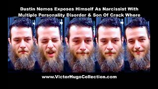 Dustin Nemos Exposes Himself As Narcissist With Multiple Personality Disorder And Son Of Crack Whore