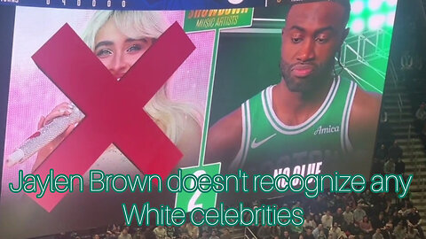 Jaylen Brown doesn't recognize any of the white celebrities