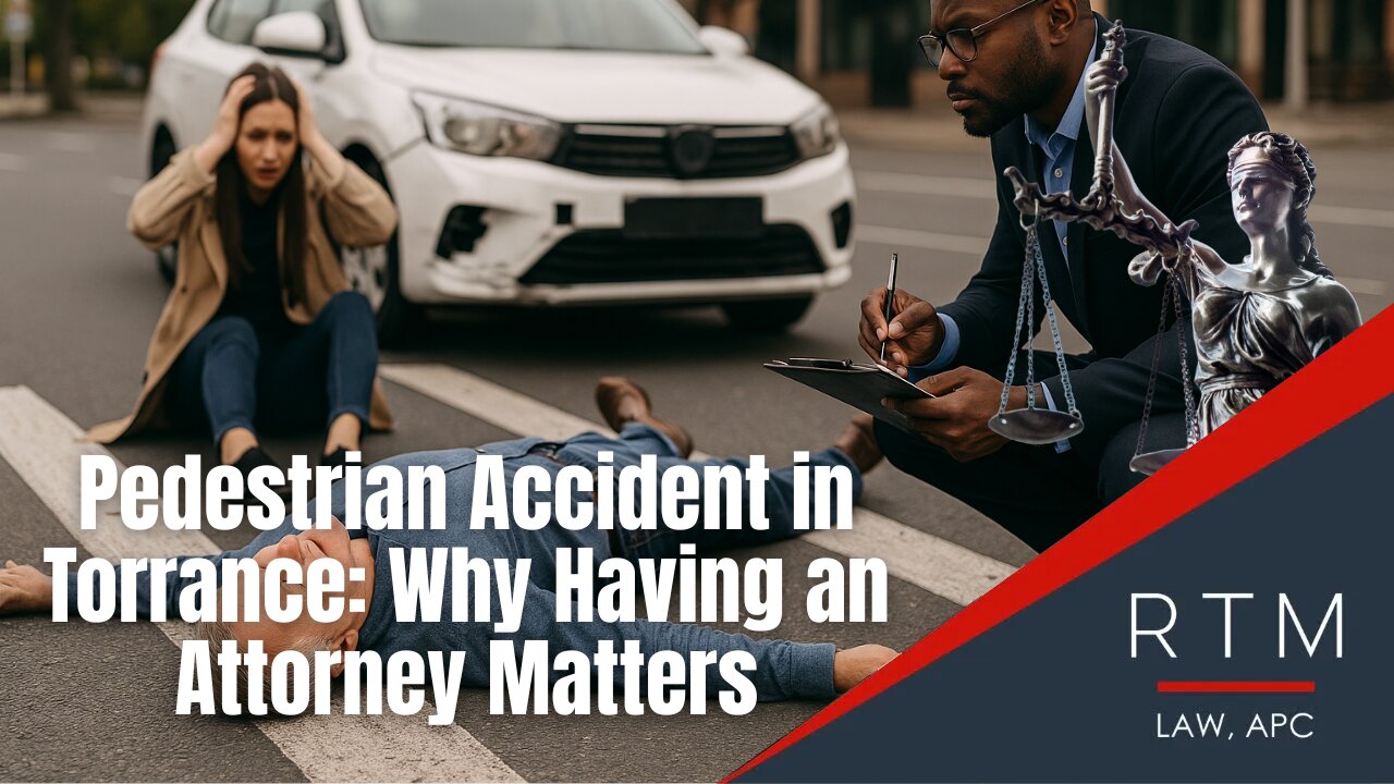 Pedestrian Accident in Torrance: Why Having an Attorney Matters