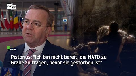 Pistorius: "Ich bin nicht bereit, die NATO zu Grabe zu tragen, bevor sie gestorben ist"