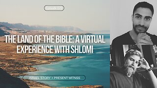 Episode 020: The Land of the Bible, A Virtual Experience with Shlomi