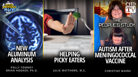 New Aluminum Adjuvant Analysis + Helping Picky Eaters + Autism After Meningococcal Vaccine