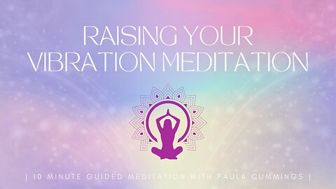 Raise Your Vibration Meditation | Guided Meditation for Positive Energy | 10 Minute Meditation