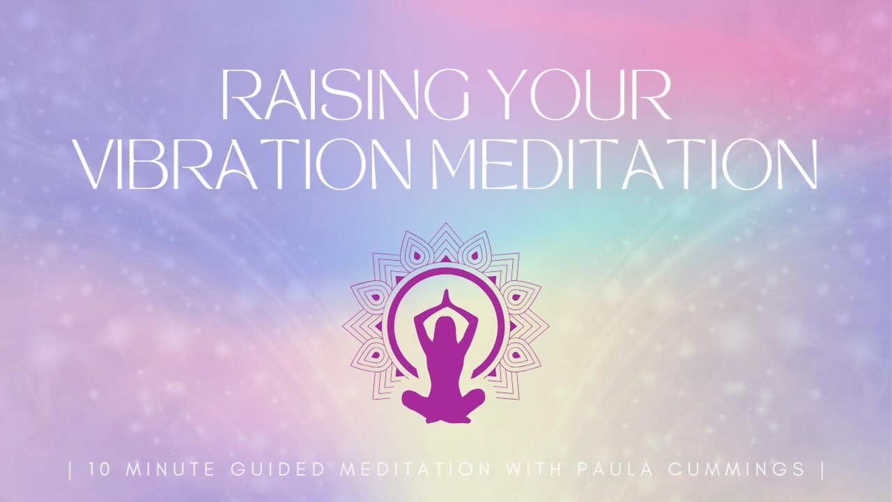 Raise Your Vibration Meditation | Guided Meditation for Positive Energy | 10 Minute Meditation