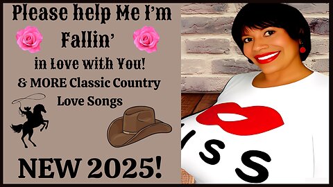 Please help Me I’m Fallin’ in LOVE with YOU: Classic Country Love Songs NEW 2025 Video 42!