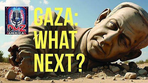 DMZ America Podcast Ep 217: “What Next for Gaza and Israel?”