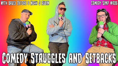 COMEDY SIMP PODCAST #036 - Comedy Struggles and Setbacks w/ Bruce Detore & Noah J Rubin