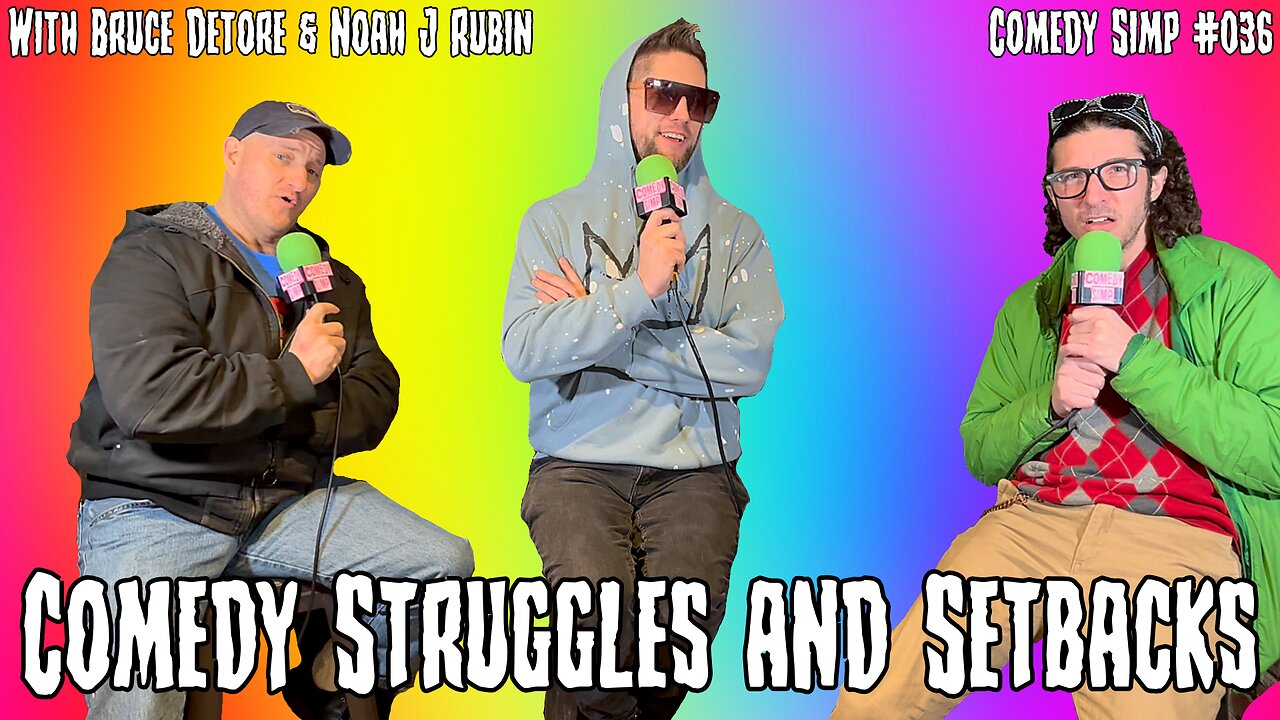 COMEDY SIMP PODCAST #036 - Comedy Struggles and Setbacks w/ Bruce Detore & Noah J Rubin