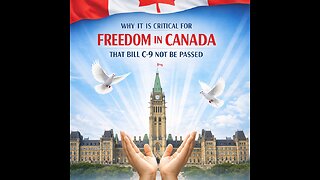 Why It Is Critical for Freedom in Canada That Bill C-9 not pass