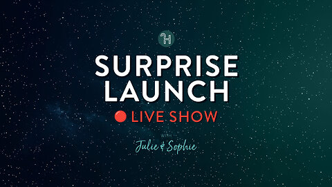 🔴 Surprise Launch LIVE show with Julie & Sophie
