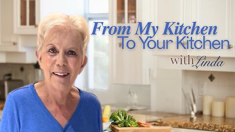 From My Kitchen to Your Kitchen with Linda