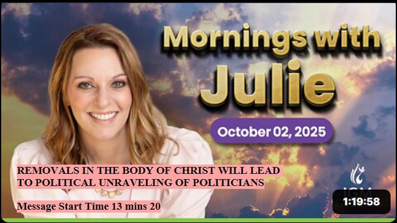 Julie Green subs REMOVALS FROM THE BODY OF CHRIST WILL LEAD TO POLITICAL UNRAVELLING WORLD WIDE