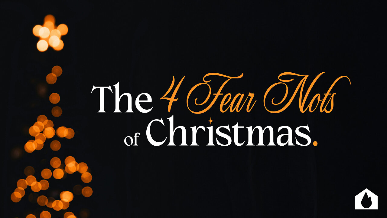 The 4 Fear Nots of Christmas - Part 1