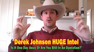 Derek Johnson HUGE Intel Jan 19: "Is It One Day Away Or Are You Still In An Operation?"