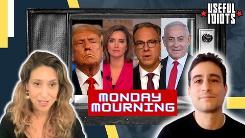 Useful Idiots Monday Mourning with Aaron Maté and Katie Halper