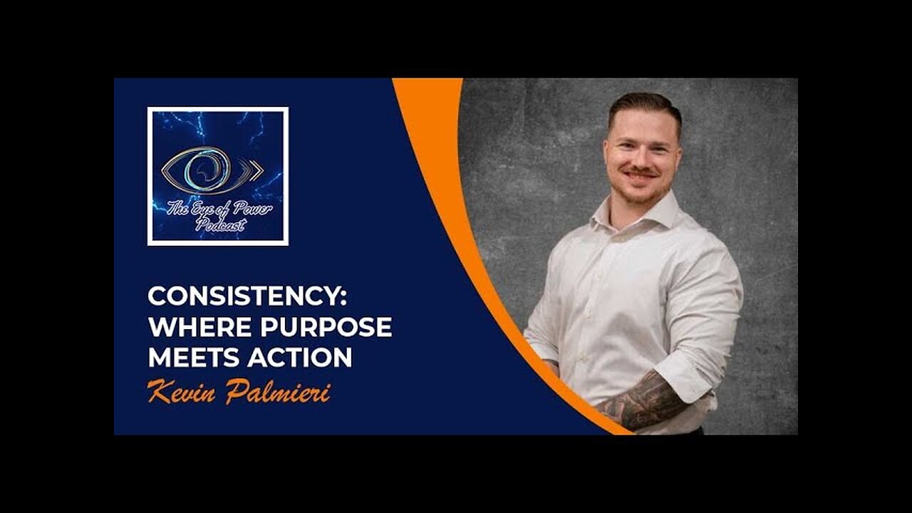 Consistency: Where Purpose Meets Action With Kevin Palmieri