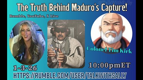 The Truth Behind Maduro's Capture! 1-3-26 (10pmET) w/special guest Colonel Tim Kirk!