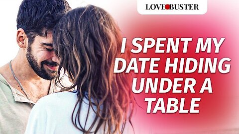 I Spent My Date Hiding Under A Table | @LoveBusterShow.