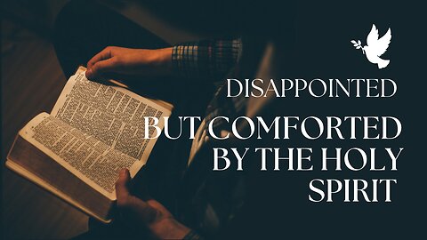 From Disappointment to Divine Comfort | Lessons the Holy Spirit Taught Me