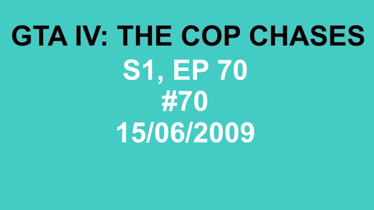 GTA IV: The Cop Chase S1 E70