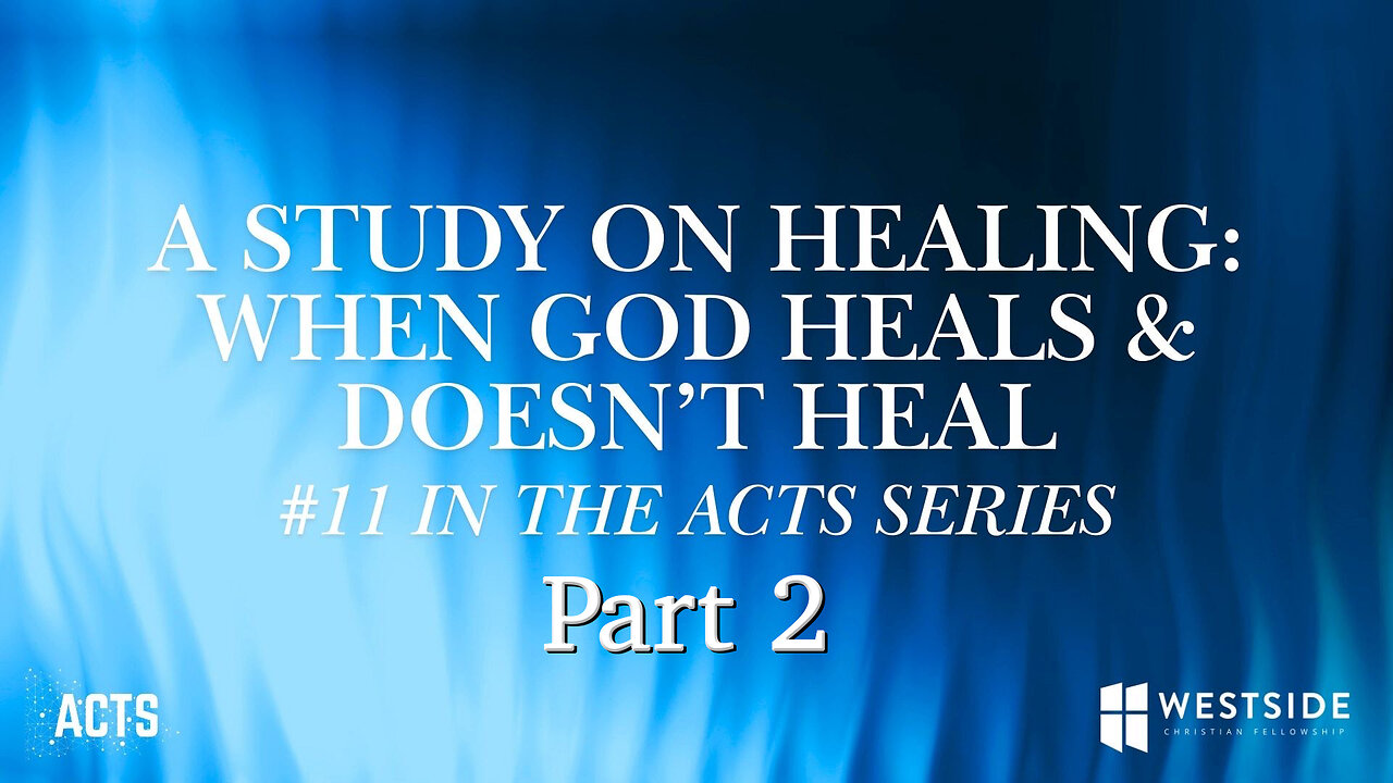 A Study On Healing: When God Heals & Doesn't Heal part 2 | Pastor Shane Idleman