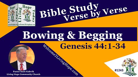 Bowing & Begging! Genesis 44:1-34 - Living Hope Today