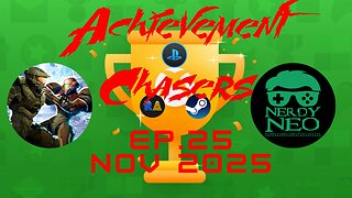 Achievement Chasers ep 25, Nov 2025