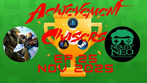 Achievement Chasers ep 25, Nov 2025