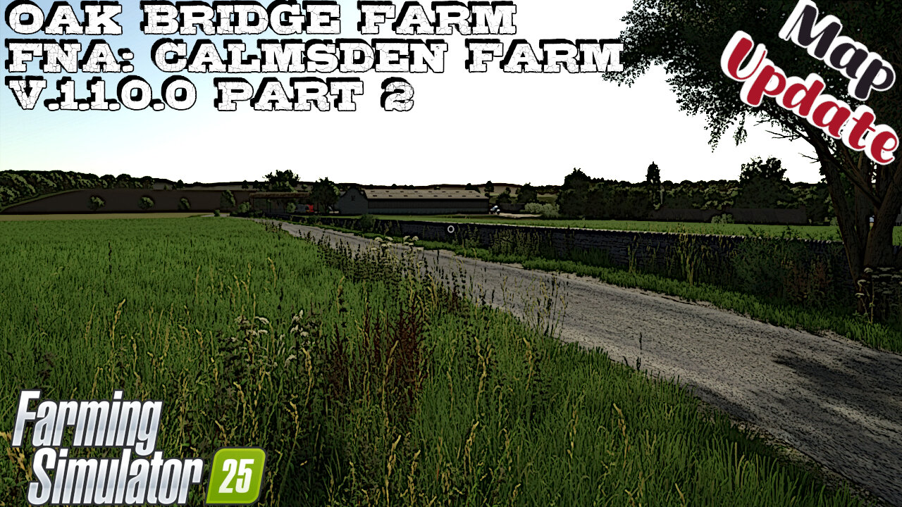 Map Update | Oak Bridge Farm | V.1.1.0.0 Part 2 | Farming Simulator 25