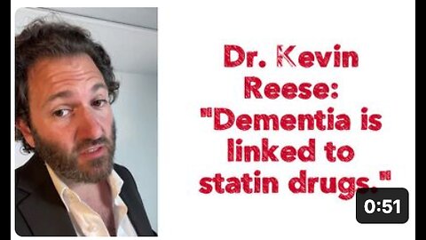 Dr. Kevin Reese: "Dementia is linked to statin drugs."