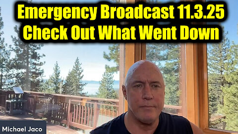 Michael Jaco Emergency Broadcast 11.3.25 - Check Out What Went Down