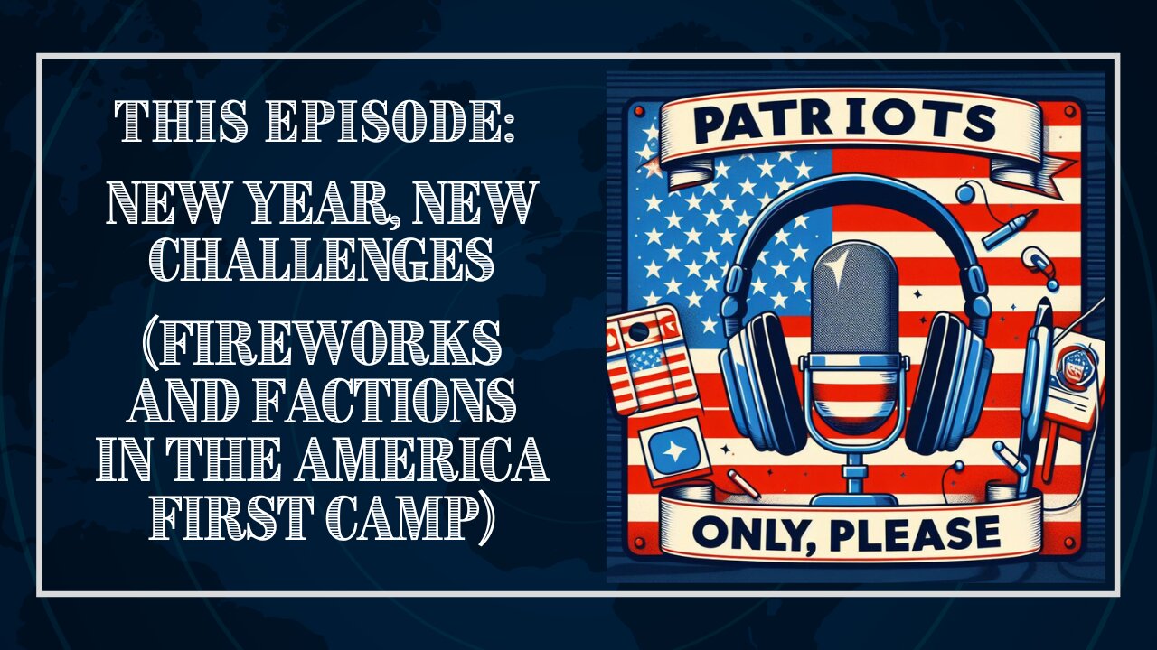 Patriots Only, Please: New Year, New Challenges. Fireworks & Factions in the America First Movement