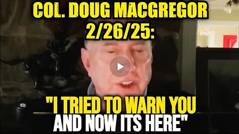 Doug Macgregor Shares DISTURBING Message - The FINAL PURGE Has Begun!