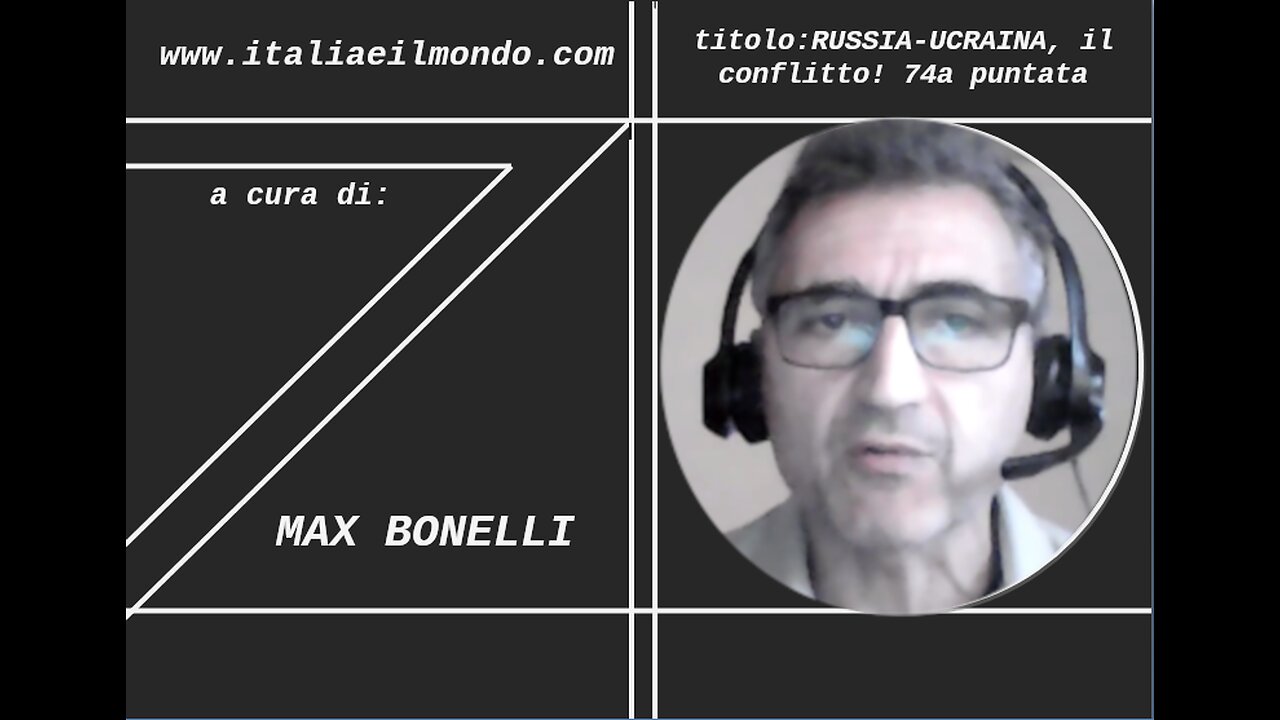 Russia-Ucraina, il conflitto! 74a puntata A cura di Max Bonelli