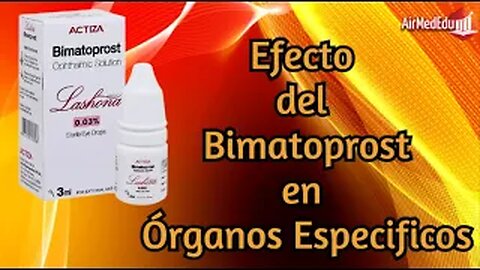 Efecto del Bimatoprost en Órganos Especificos
