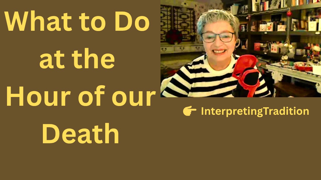 What to Do at the Hour of our Death