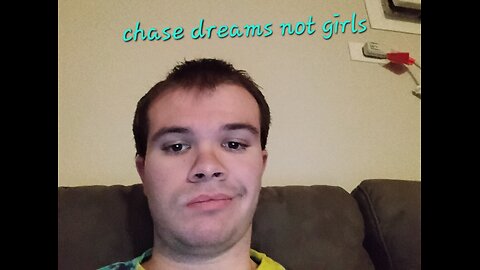 chase dreams not girls