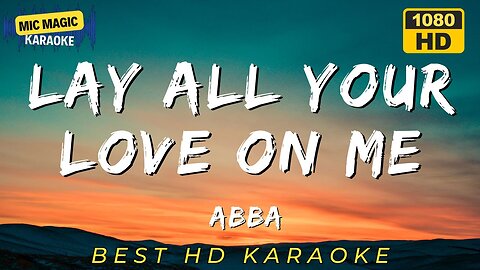 LAY ALL YOUR LOVE ON ME - ABBA - KARAOKE