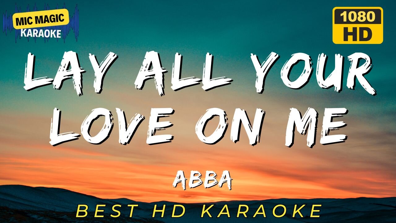 LAY ALL YOUR LOVE ON ME - ABBA - KARAOKE