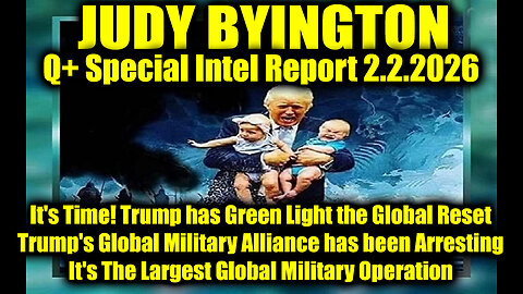 Judy Byington: Un-Redacted 2.2.26 - It's Time! Trump has Green Light the Global Reset