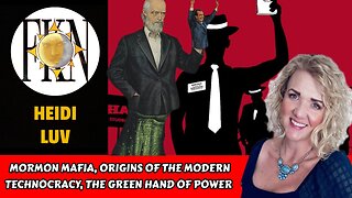 Mormon Mafia, Origins of the Modern Technocracy, The Green Hand of Power | Heidi Luv