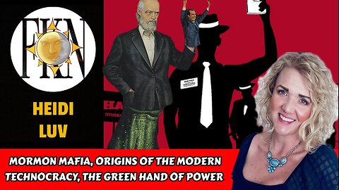 Mormon Mafia, Origins of the Modern Technocracy, The Green Hand of Power | Heidi Luv