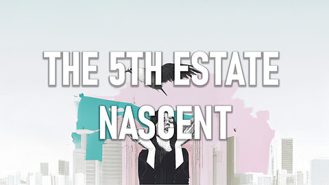 The 5th Estate - Nascent