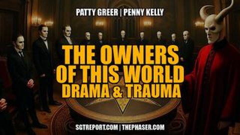 The Owners of This World: DRAMA & TRAUMA -- Patty Greer & Penny Kelly