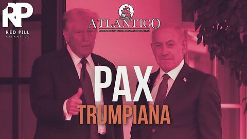 Pax Trumpiana - Red Pill Atlantico #47